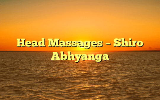 Head Massages – Shiro Abhyanga